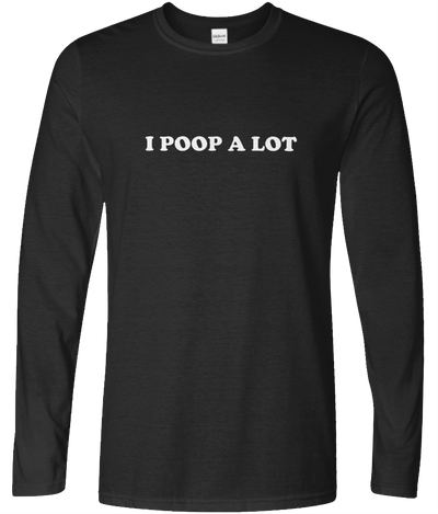 I Poop Alot Long Sleeve Text Tee
