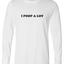 I Poop Alot Long Sleeve Text Tee