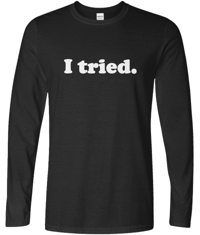 I Tried Long Sleeve Text Tee