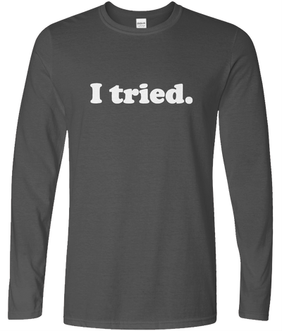 I Tried Long Sleeve Text Tee