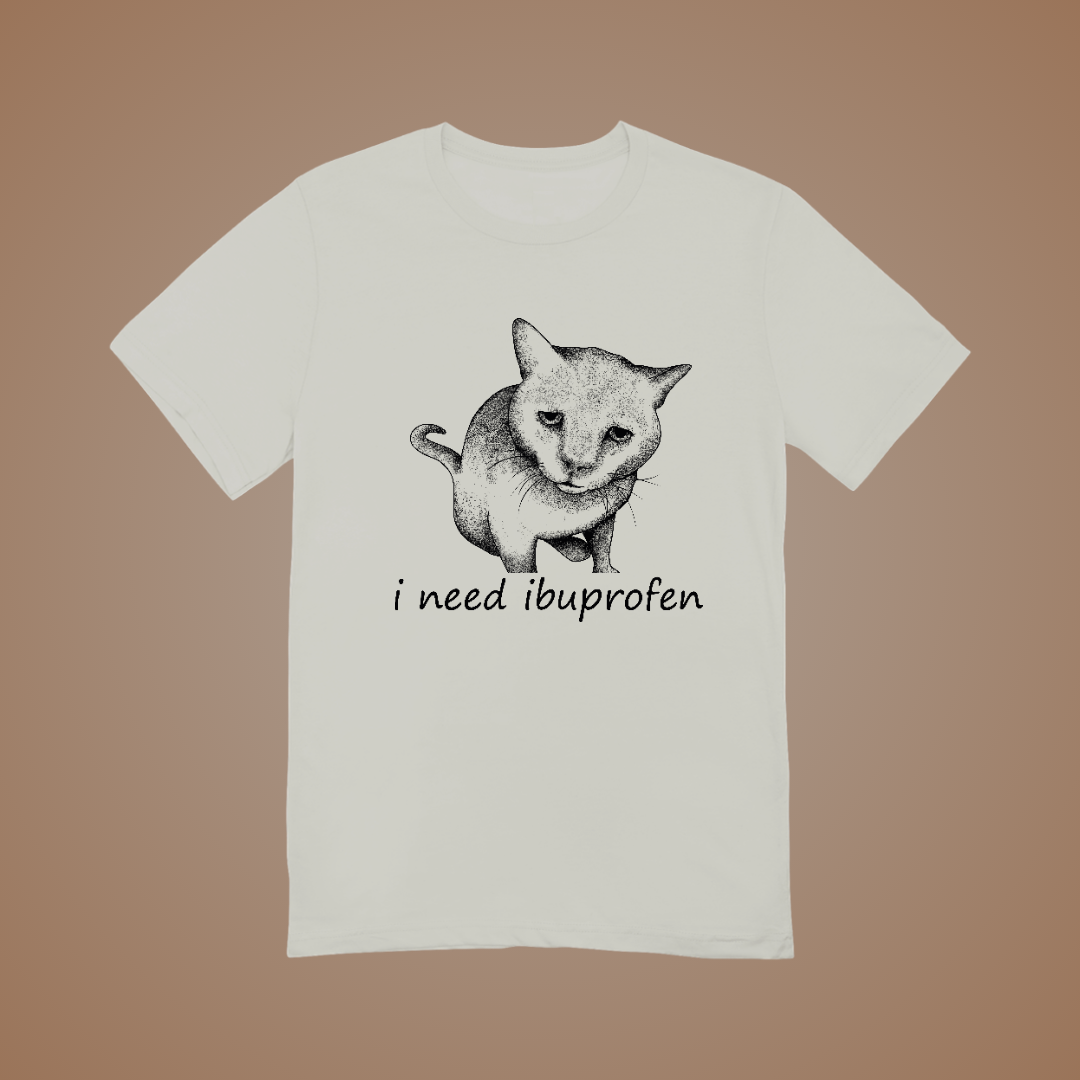 I Need Ibuprofen Graphic Tee