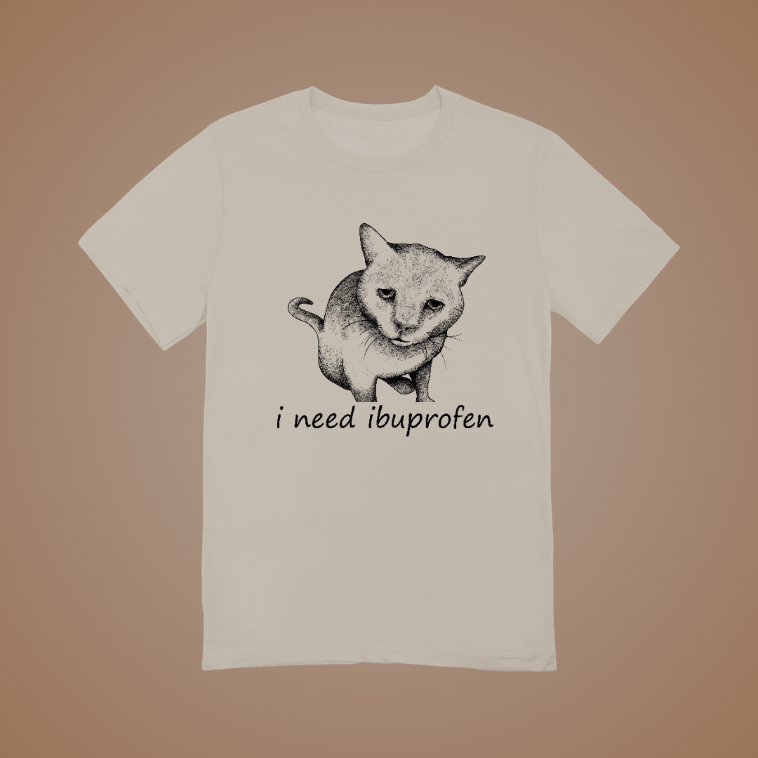 I Need Ibuprofen Graphic Tee