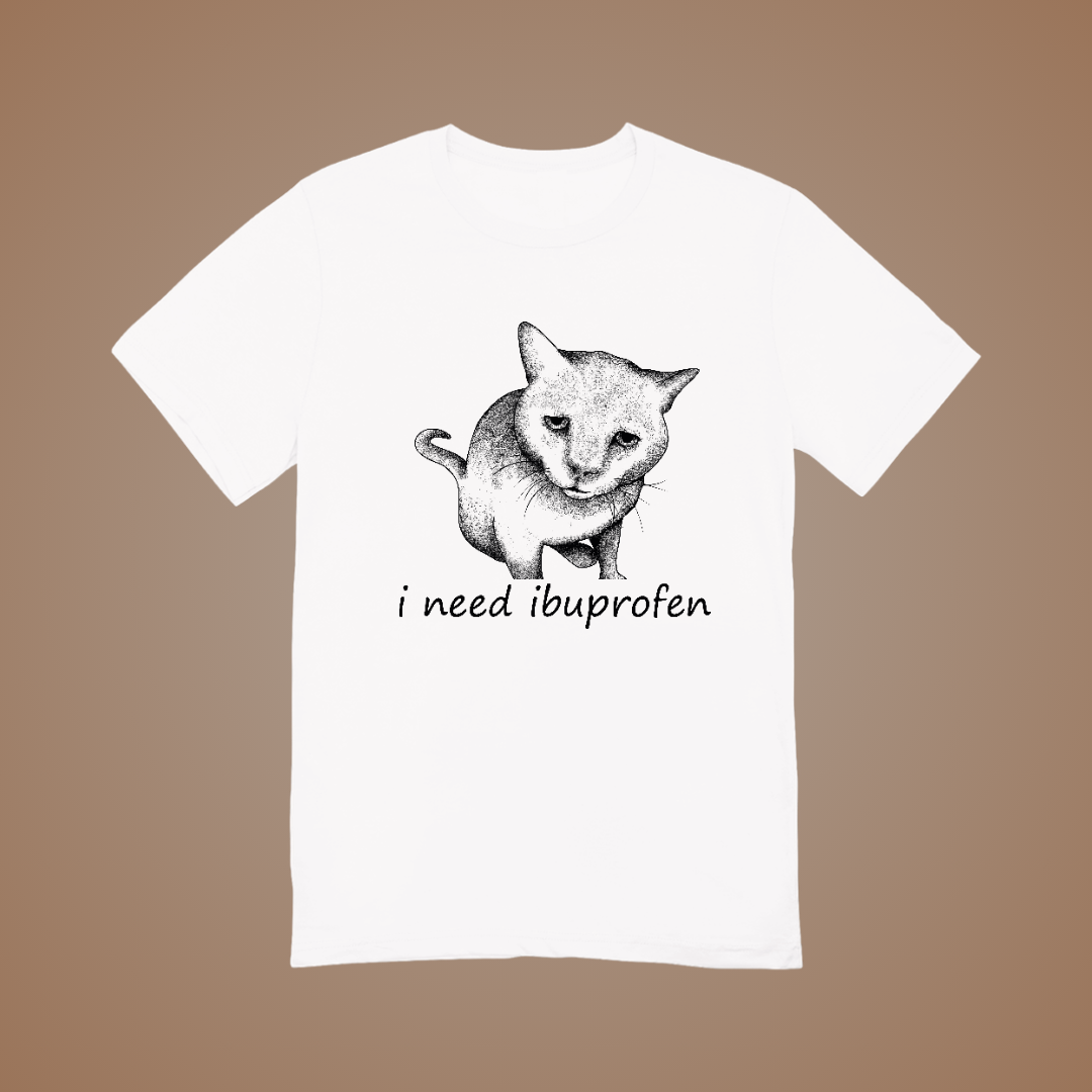 I Need Ibuprofen Graphic Tee