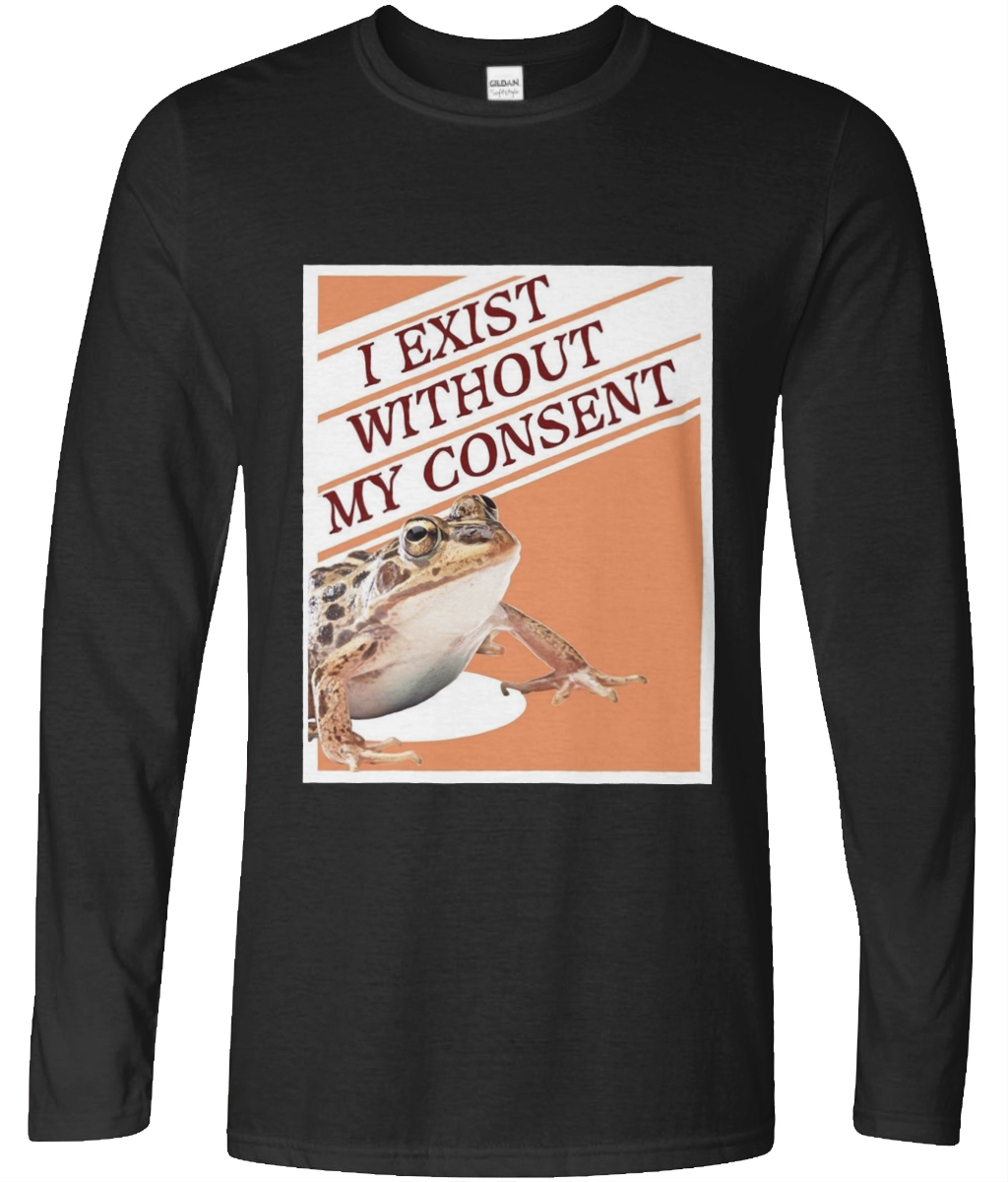 I Exist Without My Consent Graphic Long Sleeve Tee