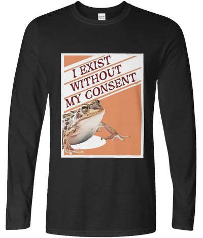 I Exist Without My Consent Graphic Long Sleeve Tee