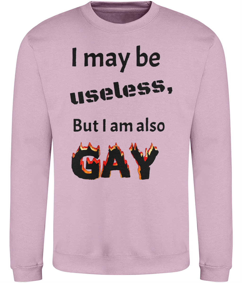 I May Be Useless But Graphic Sweatshirt