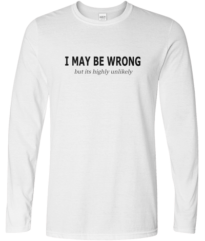 I May Be Wrong But Graphic Long Sleeve Tee