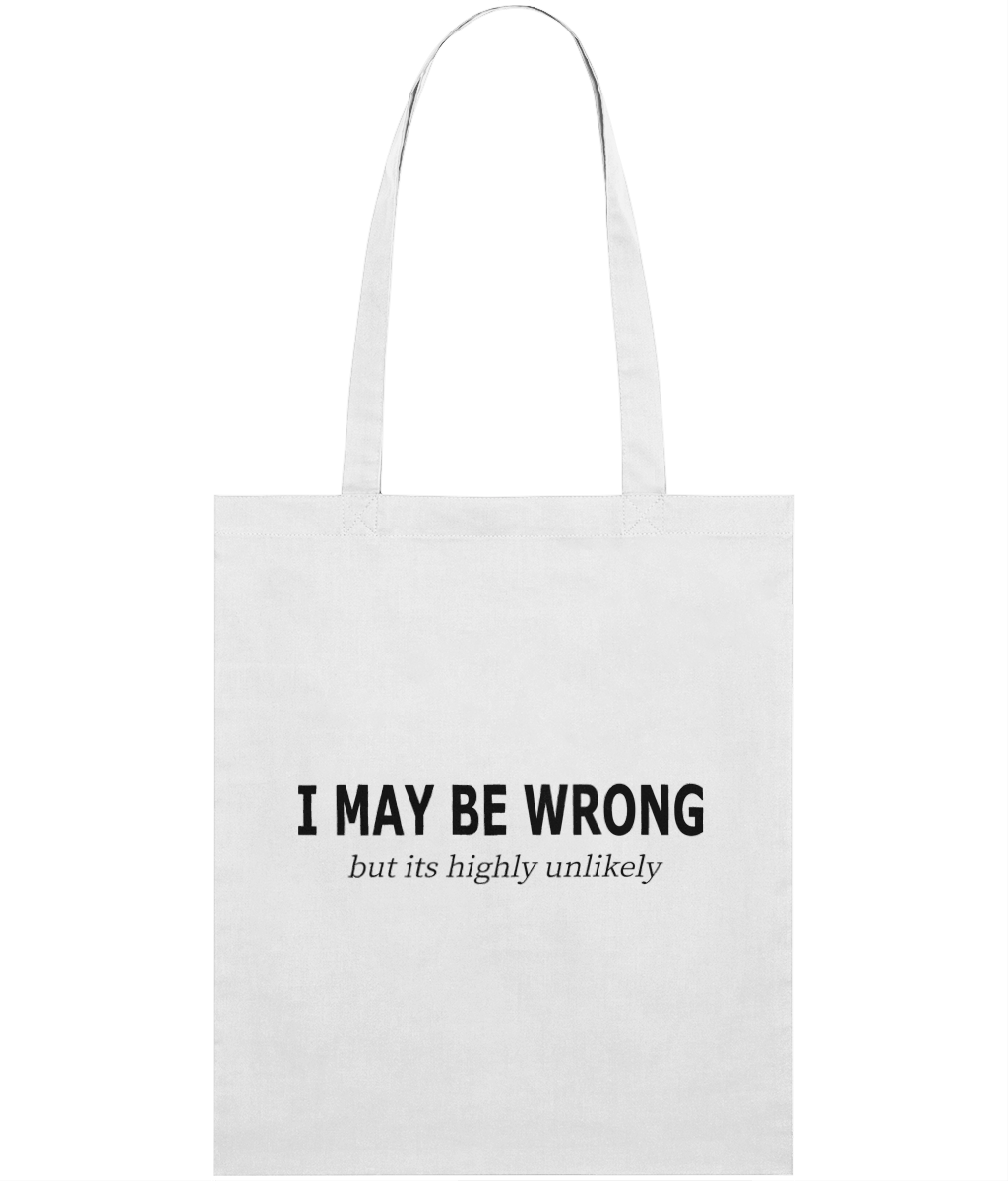 I May Be Wrong, But Graphic Tote Bag