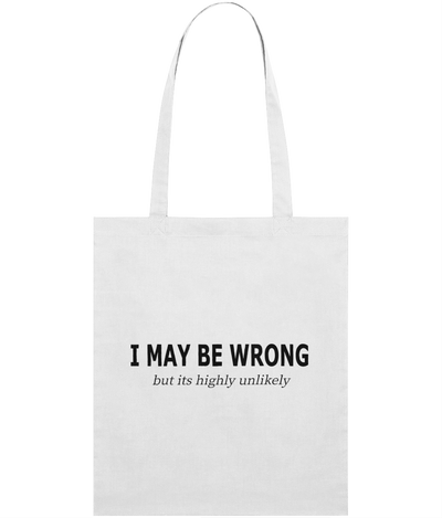 I May Be Wrong, But Graphic Tote Bag