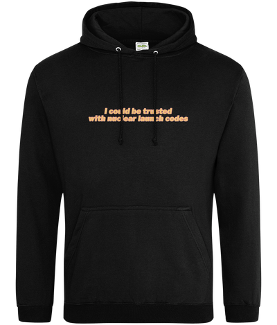 I Can Be Trusted With Nuclear Launch Codes Text Hoodie