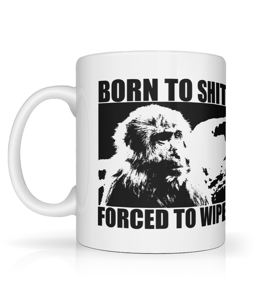 Born to Shit, Forced To Wipe Graphic Mug