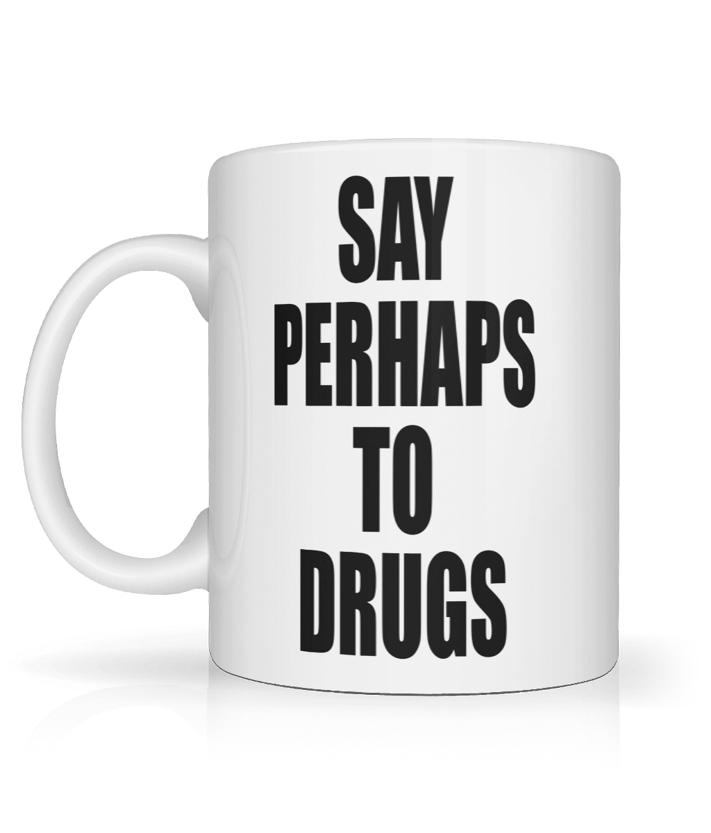 Say Perhaps To Drugs Graphic Mug