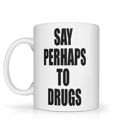 Say Perhaps To Drugs Graphic Mug