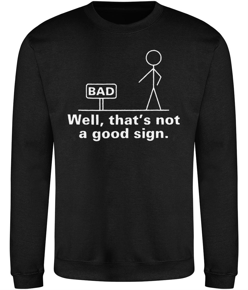 Not a Good Sign Graphic Sweatshirt