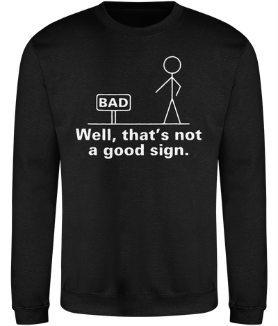 Not a Good Sign Graphic Sweatshirt