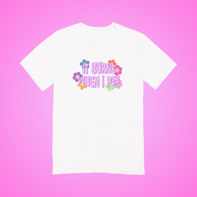 It Burns When I Pee Text Tee