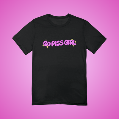 Go Piss Girl Text Tee