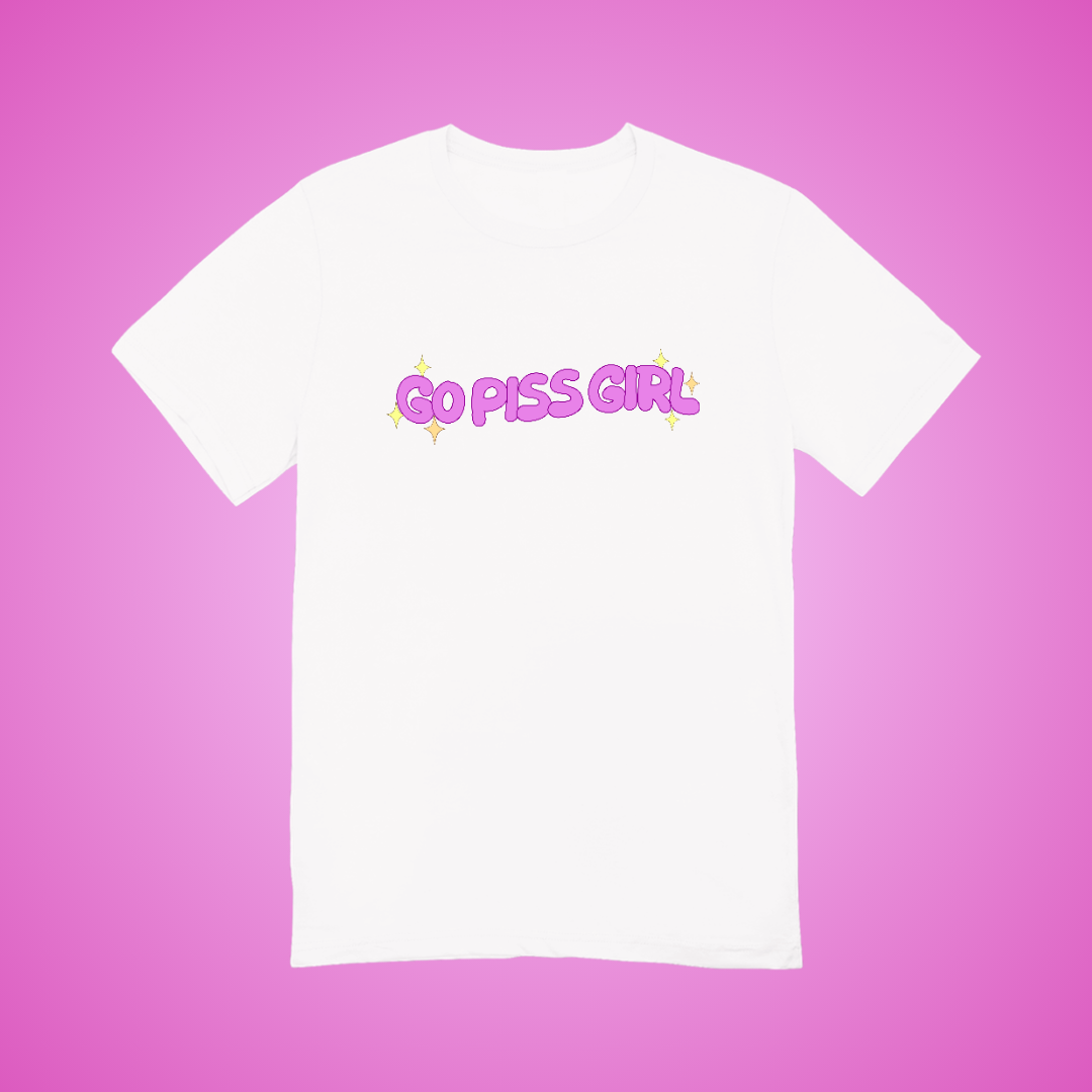 Go Piss Girl Text Tee