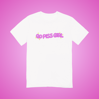 Go Piss Girl Text Tee