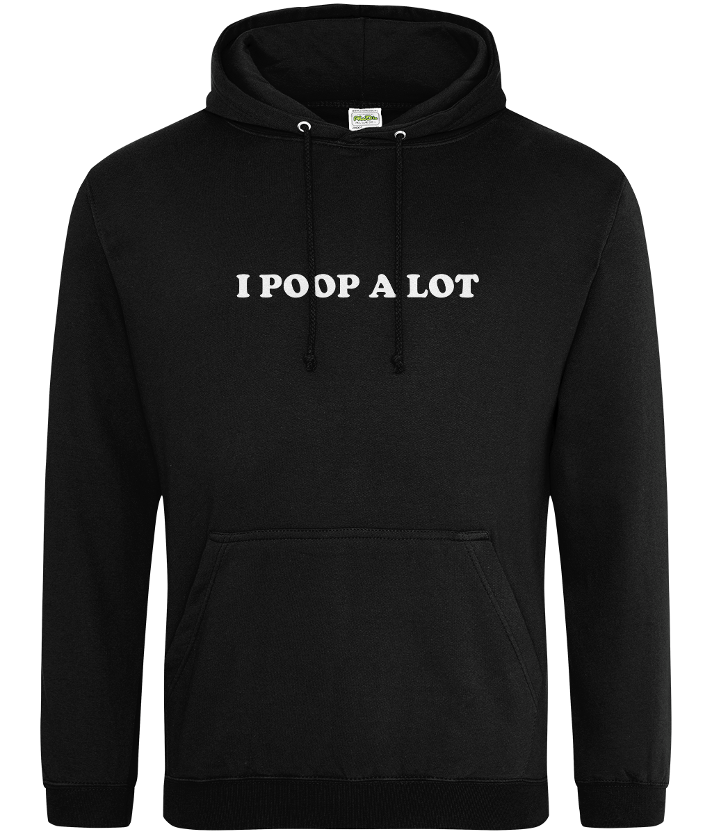 I Poop Alot Text Hoodie