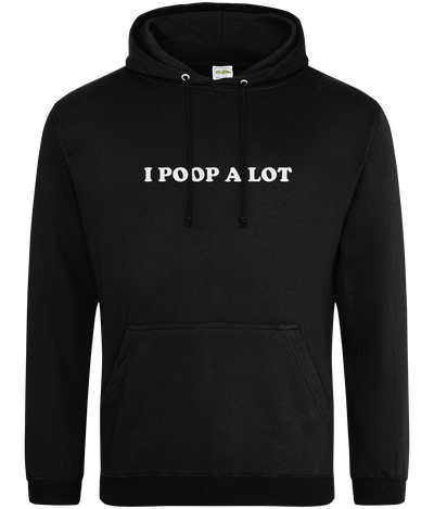 I Poop Alot Text Hoodie