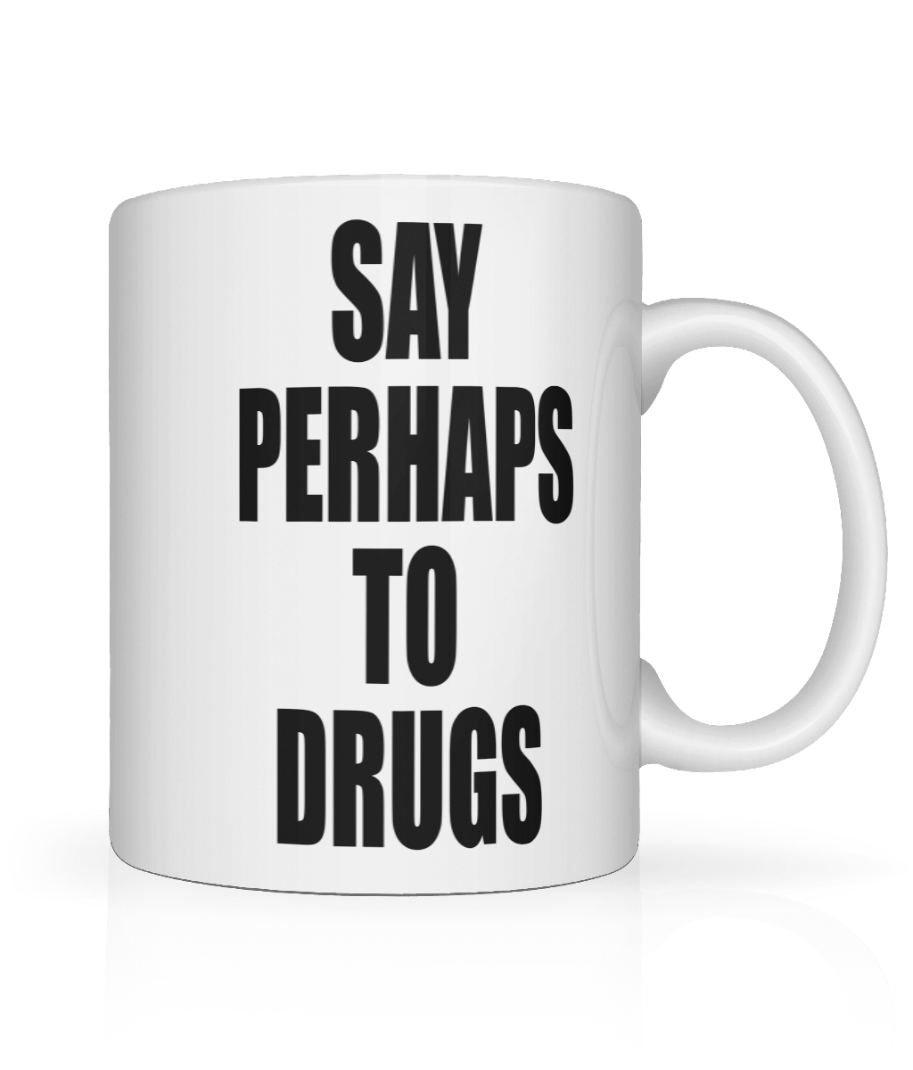 Say Perhaps To Drugs Graphic Mug