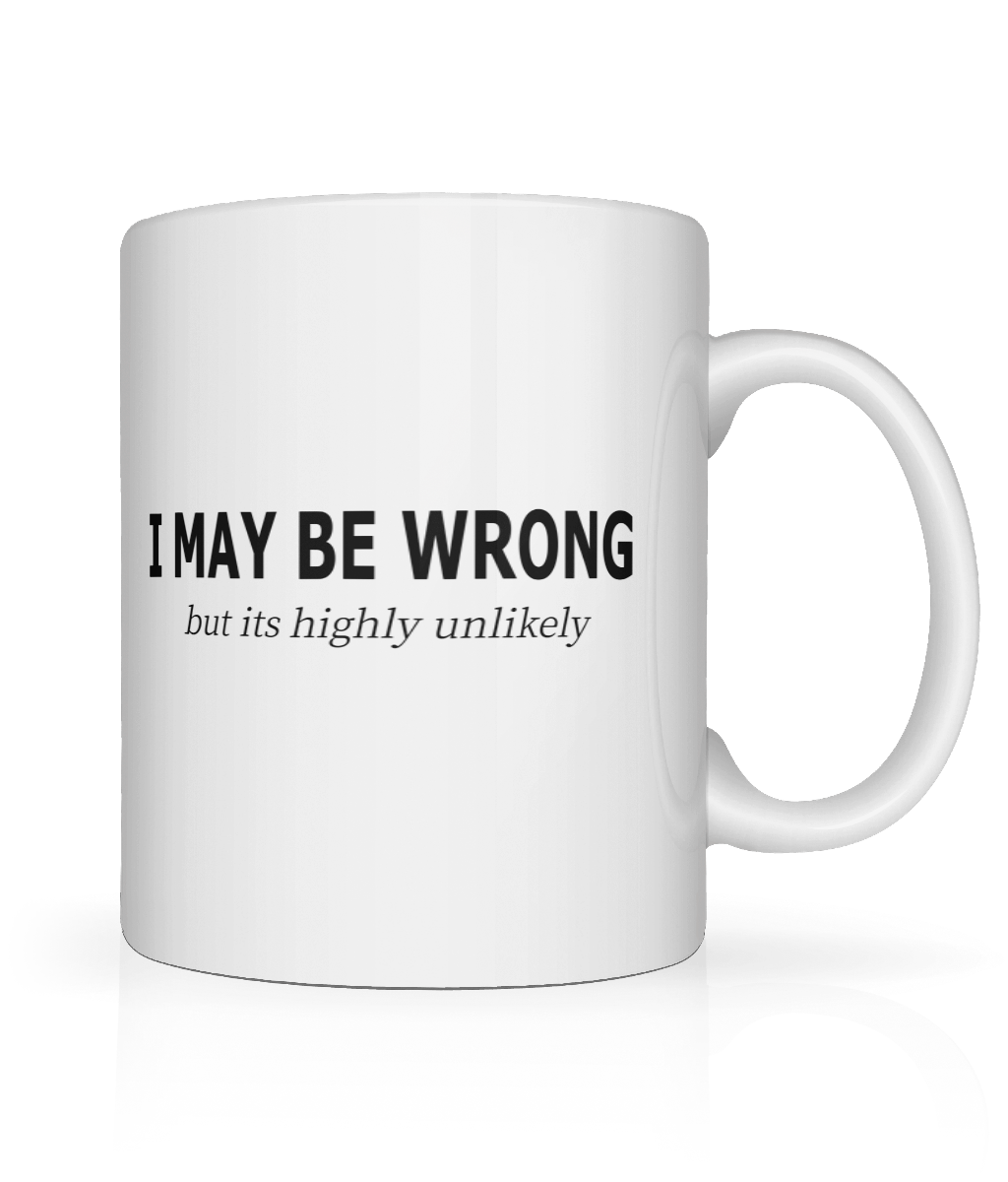 I May Be Wrong But Graphic Mug