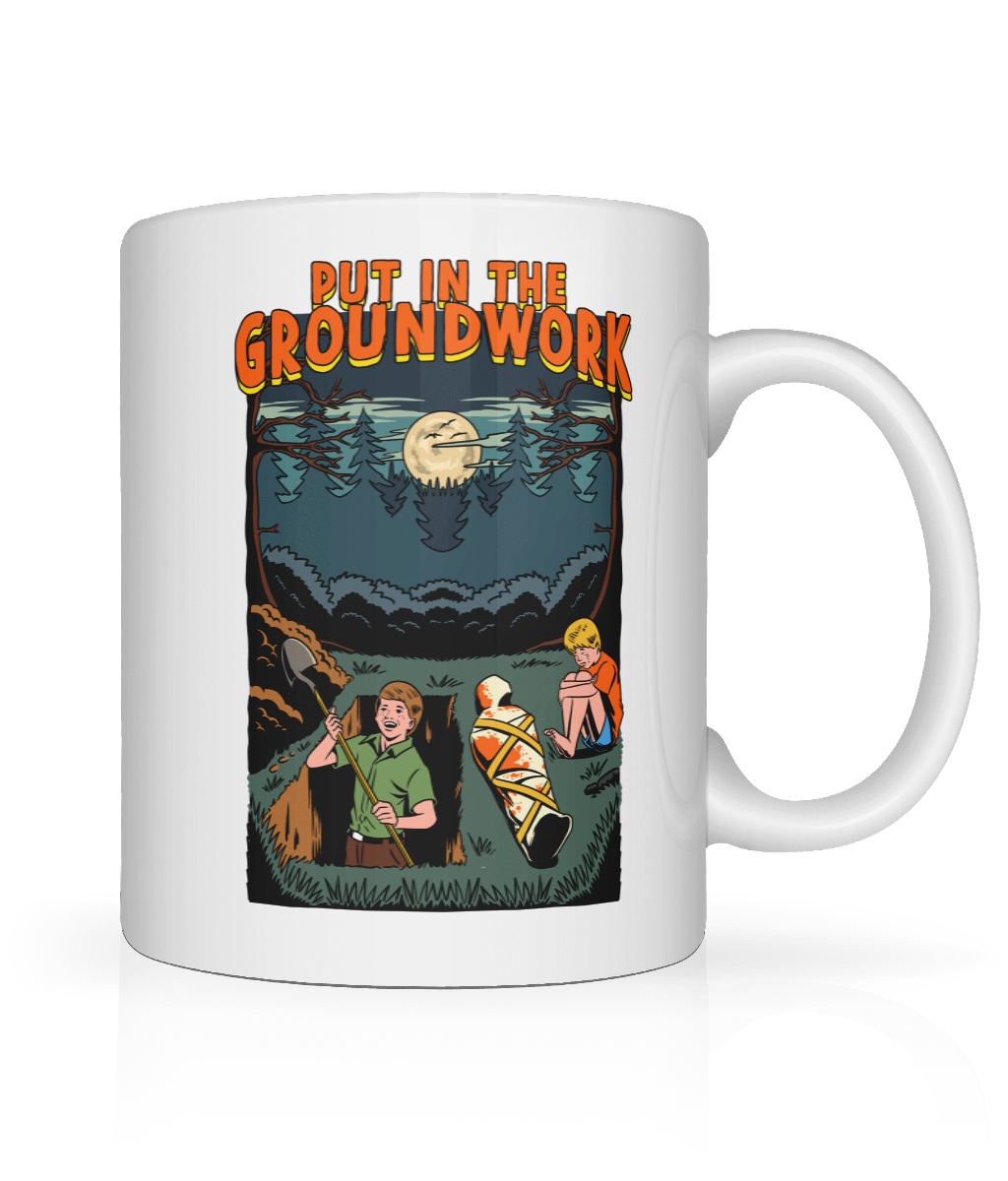 Put in the Ground Work Graphic Mug