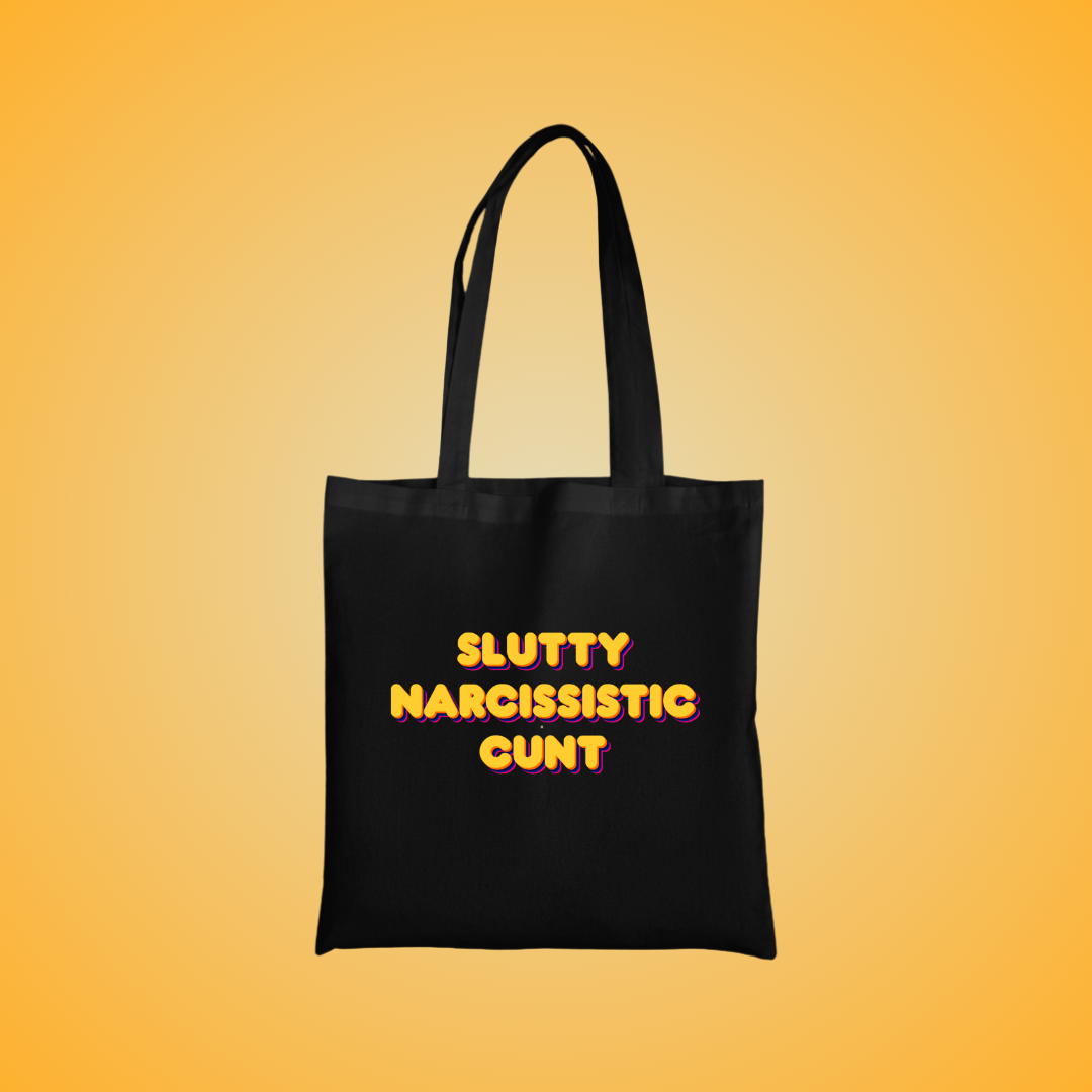 Slutty Narcissistic Cunt Text Tote Bag