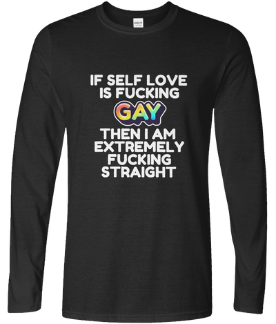 If Self Love Is Gay Long Sleeve Text Tee