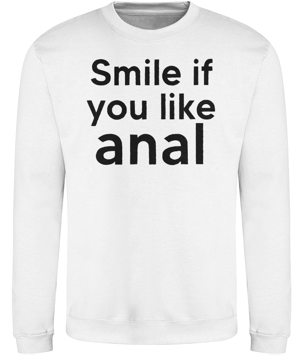 Smile If You Like Anal Graphic Sweatshirt