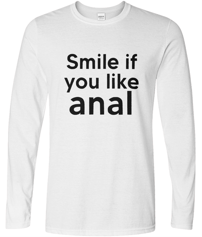 Smile If You Like Anal Graphic Long Sleeve Tee