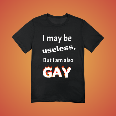 I May Be Useless But Text Tee