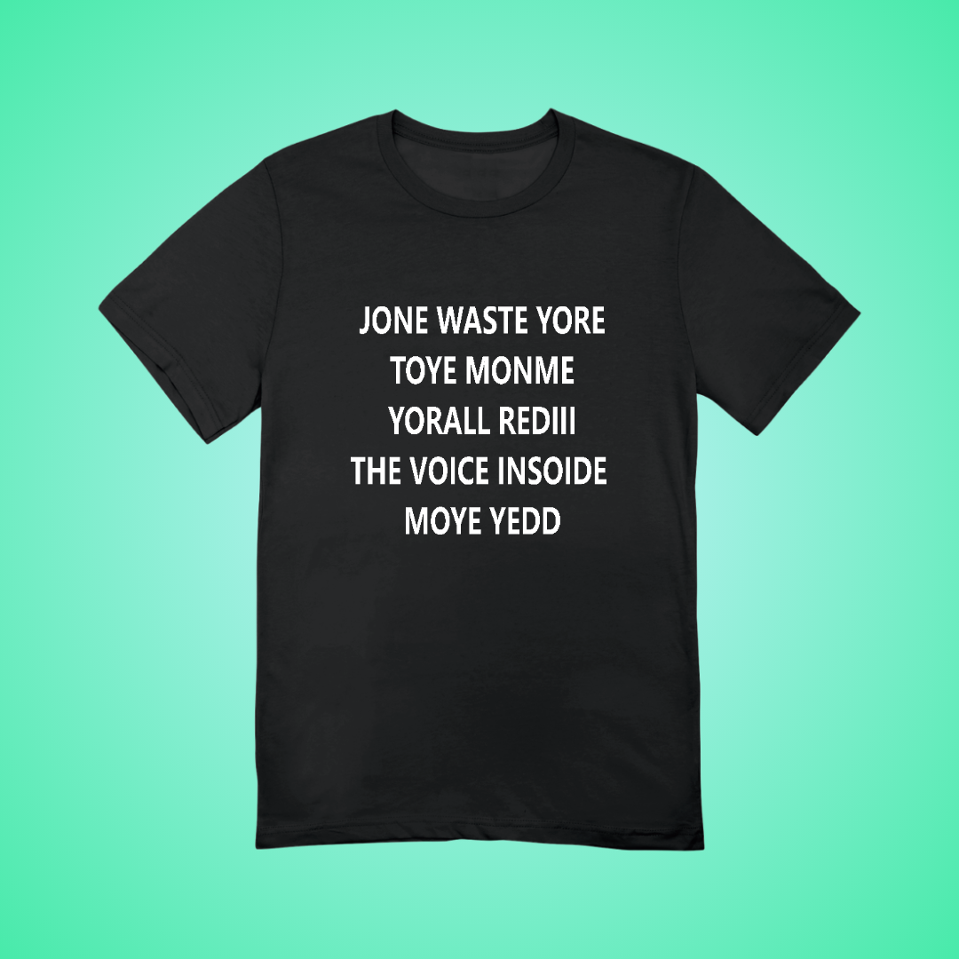 Jone Waste Yore Toye Text Tee