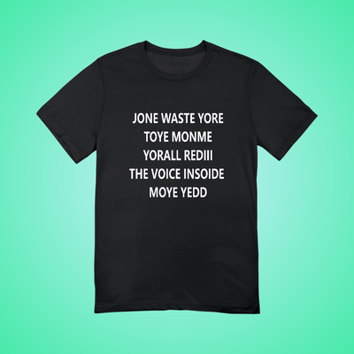Jone Waste Yore Toye Text Tee
