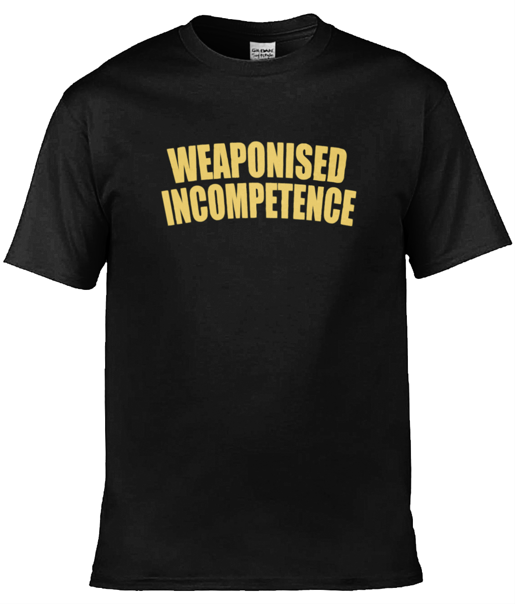 Weaponized Incompetence Text Tee