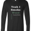 Yeah I Smoke Long Sleeve Text Tee