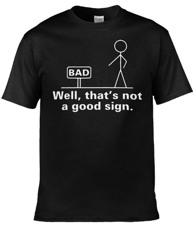 Not a Good Sign Graphic Tee