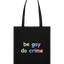 Be Gay Do Crime Text Tote Bag