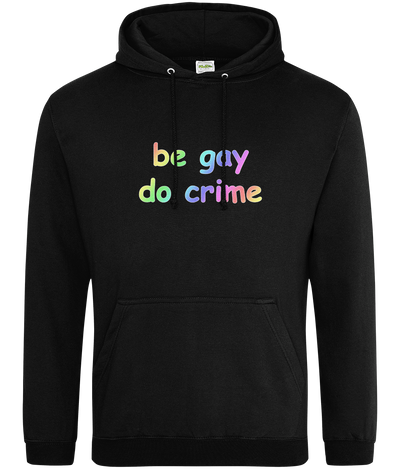 Be Gay Do Crime Text Hoodie