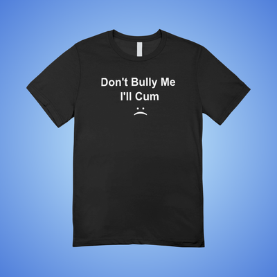 Don't Bully Me Text Tee