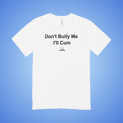 Don't Bully Me Text Tee