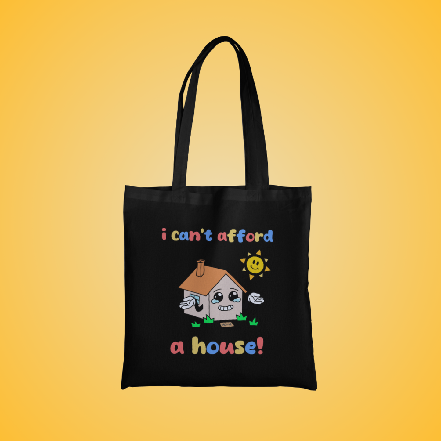 I Can't Afford A House Graphic Tote Bag