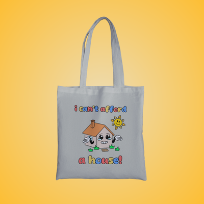 I Can't Afford A House Graphic Tote Bag