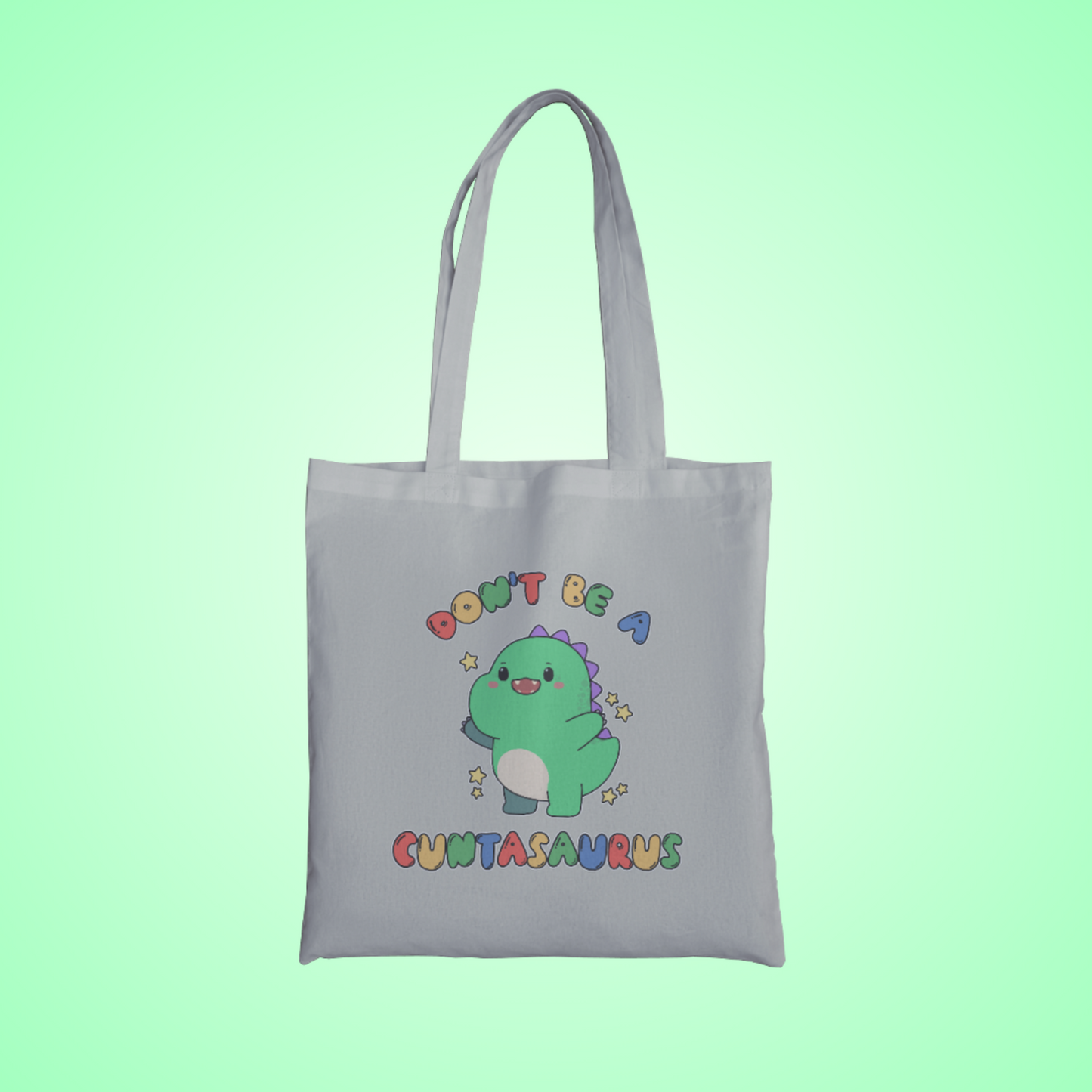 Don't Be A Cuntasaurus Graphic Tote Bag