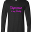 Depression is my Daddy Long Sleeve Text Tee