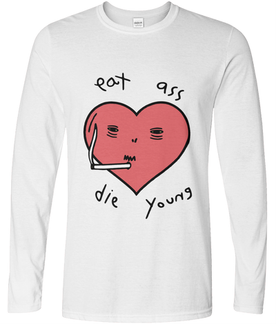 Eat Ass, Die Young Graphic Long Sleeve Tee