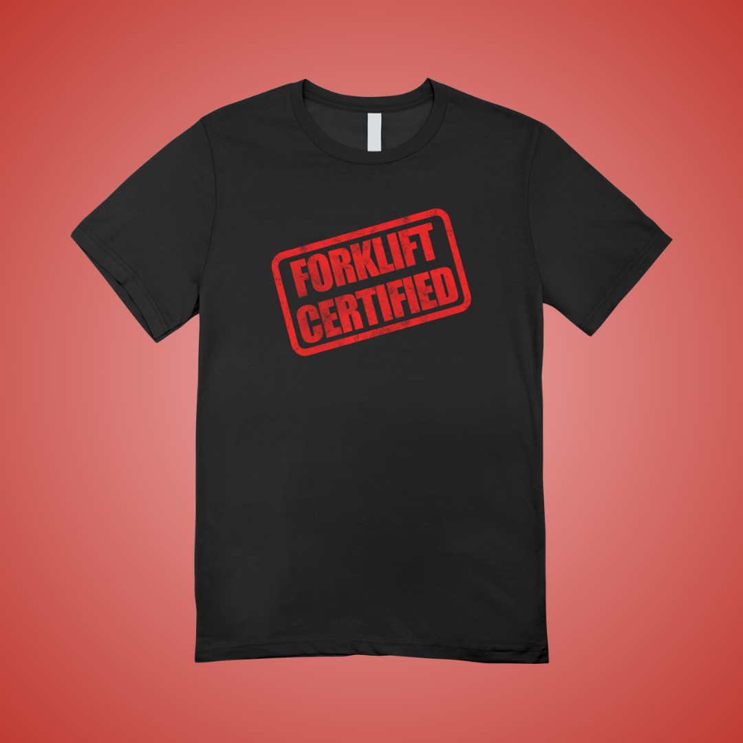 Forklift Certified Text Tee