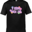 It Burns When I Pee Text Tee