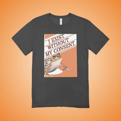 I Exist Without My Consent Graphic Tee